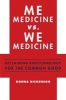 Me Medicine vs. We Medicine - Reclaiming Biotechnology for the Common Good (Hardcover) - Donna Dickenson Photo