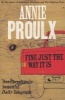 Fine Just the Way it is - Wyoming Stories 3 (Paperback) - Annie Proulx Photo