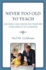 Never Too Old to Teach - How Middle-aged Wisdom Can Transform Young Minds in the Classroom (Hardcover, New) - Neil M Goldman Photo