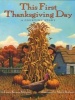 This First Thanksgiving Day: A Counting Story (Paperback) - Laura Krauss Melmed Photo