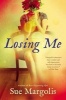 Losing Me (Paperback) - Sue Margolis Photo