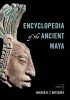 Encyclopedia of the Ancient Maya (Hardcover) - Walter RT Witschey Photo