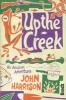 Up the Creek - An Amazon Adventure (Paperback) - John Harrison Photo