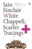 White Chappell, Scarlet Tracings (Paperback, New edition) - Iain Sinclair Photo