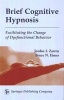 Brief Cognitive Hypnosis - Facilitating the Change of Dysfunctional Behavior (Hardcover) - Bruce N Eimer Photo