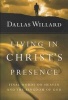 Living in Christ's Presence - Final Words on Heaven and the Kingdom of God (Hardcover) - Dallas Willard Photo