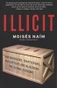 Illicit - How Smugglers, Traffickers, and Copycats Are Hijacking the Global Economy (Paperback) - Moises Naim Photo