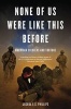 None of Us Were Like This Before - American Soldiers and Torture (Paperback) - Joshua E S Phillips Photo