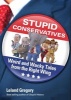 Stupid Conservatives - Weird and Wacky Tales from the Right Wing (Paperback) - Leland Gregory Photo