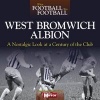 When Football Was Football: West Bromwich Albion - A Nostalgic Look at a Century of the Club (Hardcover) - David Instone Photo