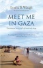 Meet Me in Gaza - Uncommon Stories of Life Inside the Strip (Hardcover) - Louisa B Waugh Photo