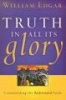 Truth in All Its Glory - Commending the Reformed Faith (Paperback) - William Edgar Photo