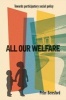 All Our Welfare - Towards Participatory Social Policy (Paperback) - Peter Beresford Photo