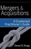 Mergers and Acquisitions - A Condensed Practitioner's Guide (Hardcover) - Steven M Bragg Photo