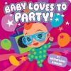 Baby Loves to Party! (Board book) - Wednesday Kirwan Photo