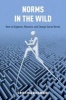 Norms in the Wild - How to Diagnose, Measure, and Change Social Norms (Paperback) - Cristina Bicchieri Photo