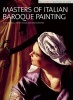 Masters of Italian Baroque Painting - The Detroit Institute of Arts (Hardcover, New) - RWard Bissell Photo