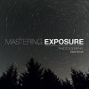 Mastering Exposure - The Definitive Guide for Photographers (Paperback) - David Taylor Photo