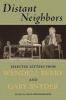 Distant Neighbors - The Selected Letters of  & Gary Snyder (Hardcover) - Wendell Berry Photo