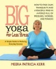 Big Yoga for Less Stress - A Simple Guide to Reducing Everyday Anxiety (Paperback) - Meera Patricia Kerr Photo