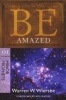 Be Amazed ( Minor Prophets ) - Restoring an Attitude of Wonder Andworship (Paperback, New) - Warren W Wiersbe Photo