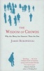 The Wisdom of Crowds - Why the Many are Smarter than the Few (Paperback, New ed) - James Surowiecki Photo