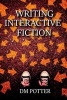 Writing Interactive Fiction (Paperback) - DM Potter Photo