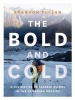 The Bold and Cold - A History of 25 Classic Climbs in the Canadian Rockies (Hardcover) - Brandon Pullan Photo