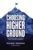 Choosing Higher Ground - Working and Living in the Values Economy (Hardcover) - Michael Weisman Photo