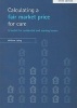 Calculating a Fair Market Price for Care 2008 - A Toolkit for Residential and Nursing Homes (Paperback, New edition) - William Laing Photo