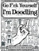 Go F*ck Yourself, I'm Doodling (Paperback) - Creative Coloring Books Photo