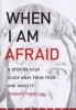 When I Am Afraid - A Step-By-Step Guide Away from Fear and Anxiety (Paperback) - Edward T Welch Photo