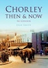 Chorley Then & Now (Paperback) - Jack Smith Photo