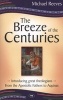 The Breeze of the Centuries - Introducing Great Theologians - From the Apostolic Fathers to Aquinas (Paperback) - Michael Reeves Photo