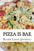 Pizza Is Bae - Blank Lined Journal - 6x9 - Pizza Lovers (Paperback) - Passion Imagination Journals Photo