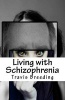 Living with Schizophrenia (Paperback) - Travis Breeding Photo