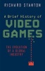 A Brief History of Video Games (Paperback) - Richard Stanton Photo