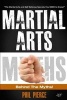 Martial Arts - Behind the Myths!: (The Martial Arts and Self Defense Secrets You Need to Know!) (Paperback) - Phil Pierce Photo