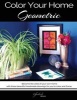 Color Your Home Geometric - A Geometric Home Decor Book / Adult Coloring Book - Become the Artist of Your Own Home with These Beautiful Handmade Drawings for You to Color and Frame. (Paperback) - Stacey L Taylor Photo