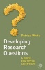 Developing Research Questions - A Guide for Social Scientists (Paperback, New) - Patrick White Photo