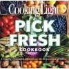 Pick Fresh Cookbook - Creating Irresistible Dishes from the Best Seasonal Produce (Paperback) - Cooking Light Photo