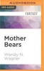 Mother Bears (MP3 format, CD) - Wendy N Wagner Photo