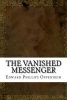 The Vanished Messenger (Paperback) - Edward Phillips Oppenheim Photo