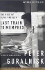 Last Train to Memphis - The Rise of Elvis Presley (Paperback, 1st pbk. ed) - Peter Guralnick Photo