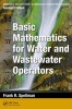 Mathematics Manual for Water and Wastewater Treatment Plant Operators, Second Edition - Basic Mathematics for Water and Wastewater Operators (Paperback, 2nd Revised edition) - Frank R Spellman Photo