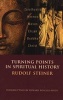 Turning Points in History - Zarathustra, Hermes, Moses, Elijah, Buddha, Christ (Paperback) - Rudolf Steiner Photo