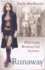 Runaway - Wild Child, Working Girl, Survivor (Paperback) - Emily Mackenzie Photo