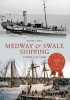 Medway & Swale Shipping Through Time (Paperback) - Geoff Lunn Photo