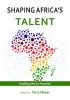 Shaping Africa's Talent - Enabling Africa's Potential (Paperback) - Terry Meyer Photo