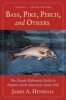 Bass, Pike, Perch, and Others - The Classic Reference Guide to Eastern North American Game Fish (Paperback) - James A Henshall Photo